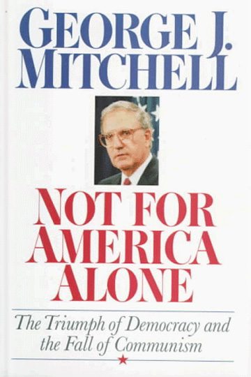 Not For America Alone: The Triumph of Democracy and The Fall of Communism