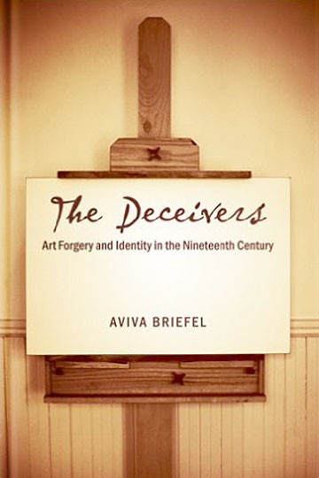 The Deceivers: Art Forgery and Identity in the Nineteenth Century