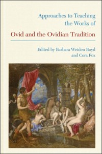 Approaches to Teaching the Works of Ovid and the Ovidian Tradition
