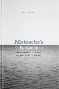Nietzsche’s Enlightenment: The Free-Spirit Trilogy of the Middle Period