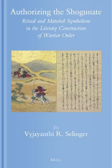 Authorizing the Shogunate: Ritual and Material Symbolism in the Literary Construction of Warrior Order