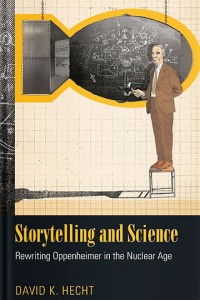 Storytelling and Science Rewriting Oppenheimer in the Nuclear Age