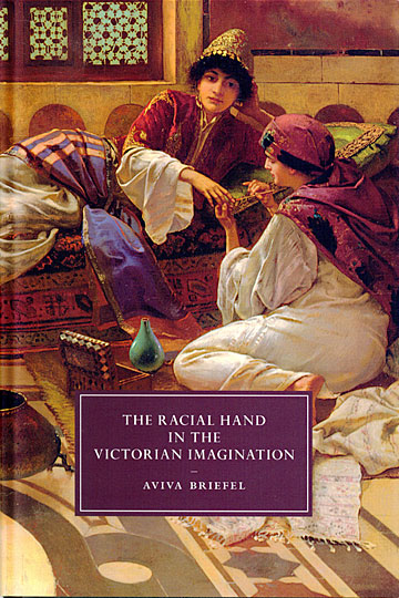 The Racial Hand in the Victorian Imagination By Aviva Briefel