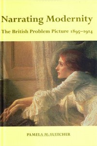 Narrating Modernity: The British Problem Picture, 1895-1914