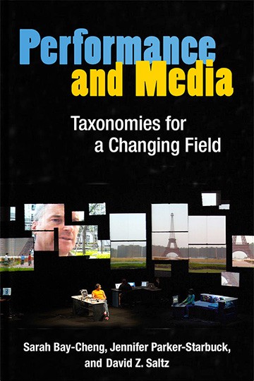 Performance and Media: Taxonomies for a Changing Field