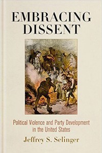 Embracing Dissent Political Violence and Party Development in the United States