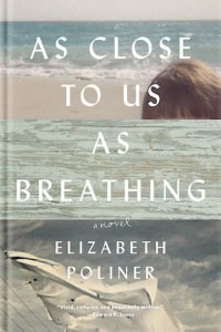 As Close to Us as Breathing by Elizabeth Poliner '82