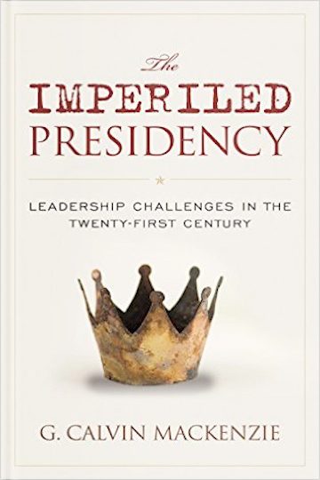 The Imperiled Presidency: Leadership Challenges in the Twenty-first Century