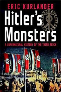 Hitler's Monsters A Supernatural History of the Third Reich