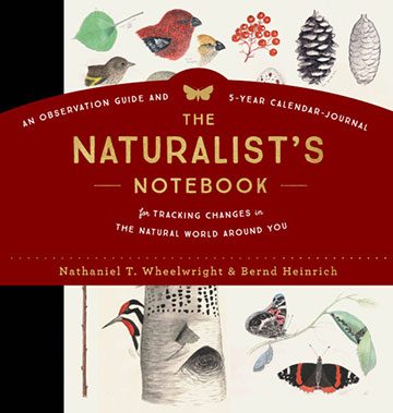 The Naturalist’s Notebook: An Observation Guide and 5-Year Calendar-Journal for Tracking Changes in the Natural World around You