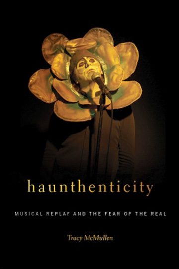 Haunthenticity: Musical Replay and the Fear of the Real
