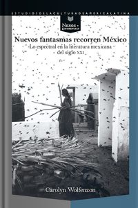 Nuevos fantasmas recorren México: lo espectral en la literatura mexicana del siglo XXI