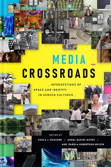 Media Crossroads: Intersections of Space and Identity in Screen Cultures