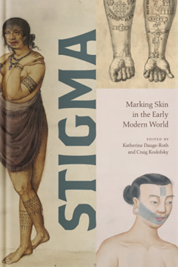 Stigma: Marking Skin in the Early Modern World
