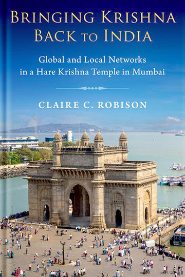 Bringing Krishna Back to India: Global and Local Networks in a Hare Krishna Temple in Mumbai