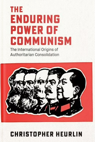 The Enduring Power of Communism: The International Origins of Authoritarian Consolidation